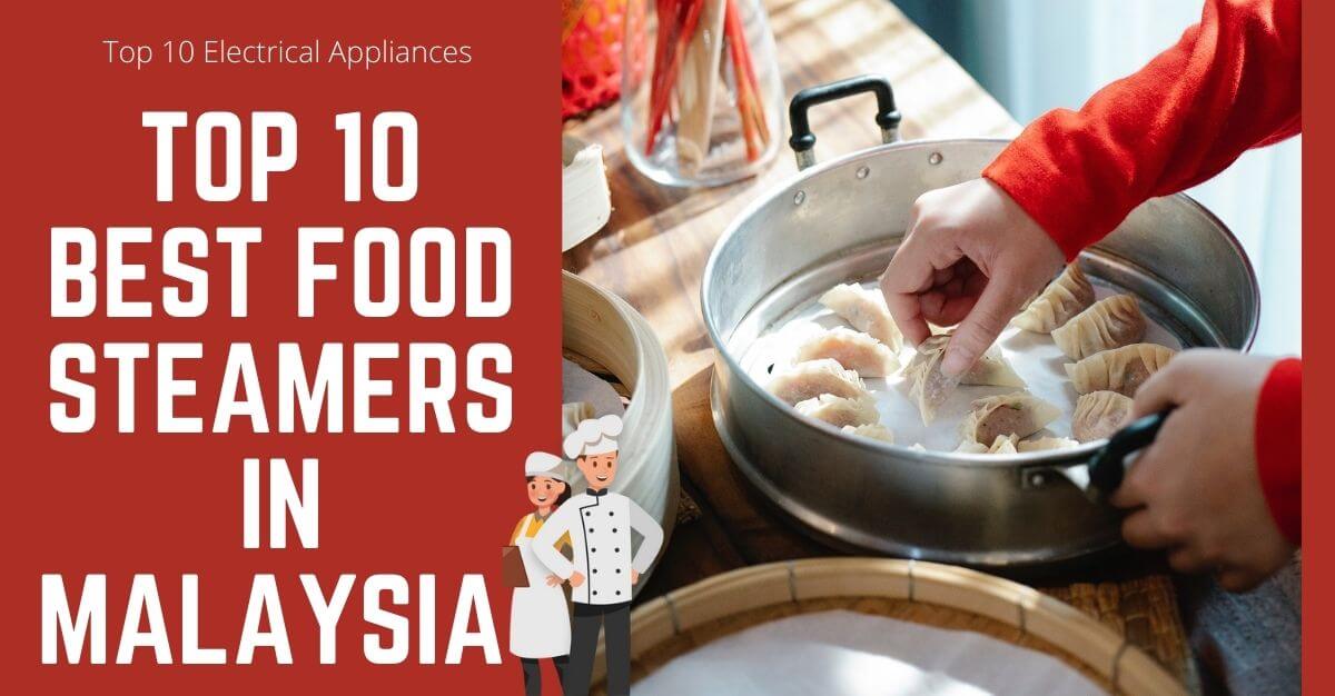 Top Best Food Steamers in Malaysia