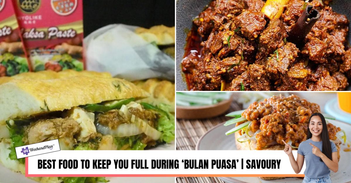 BEST FOOD TO KEEP YOU FULL DURING ‘BULAN PUASA’ SAVOURY