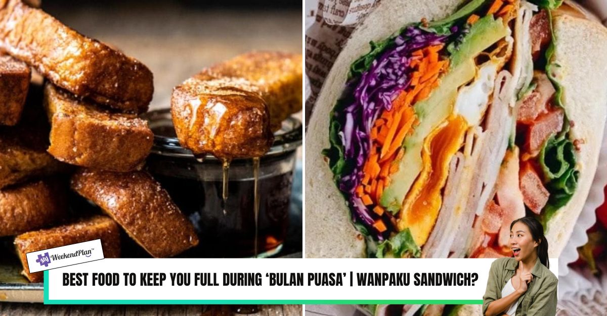 BEST FOOD TO KEEP YOU FULL DURING ‘BULAN PUASA’ WANPAKU SANDWICH