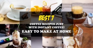 Best 7 Coffee Recipes Just With Instant Coffee Easy To Make At Home