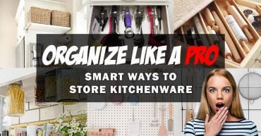 Organize Like A Pro Smart Ways To Store Kitchenware