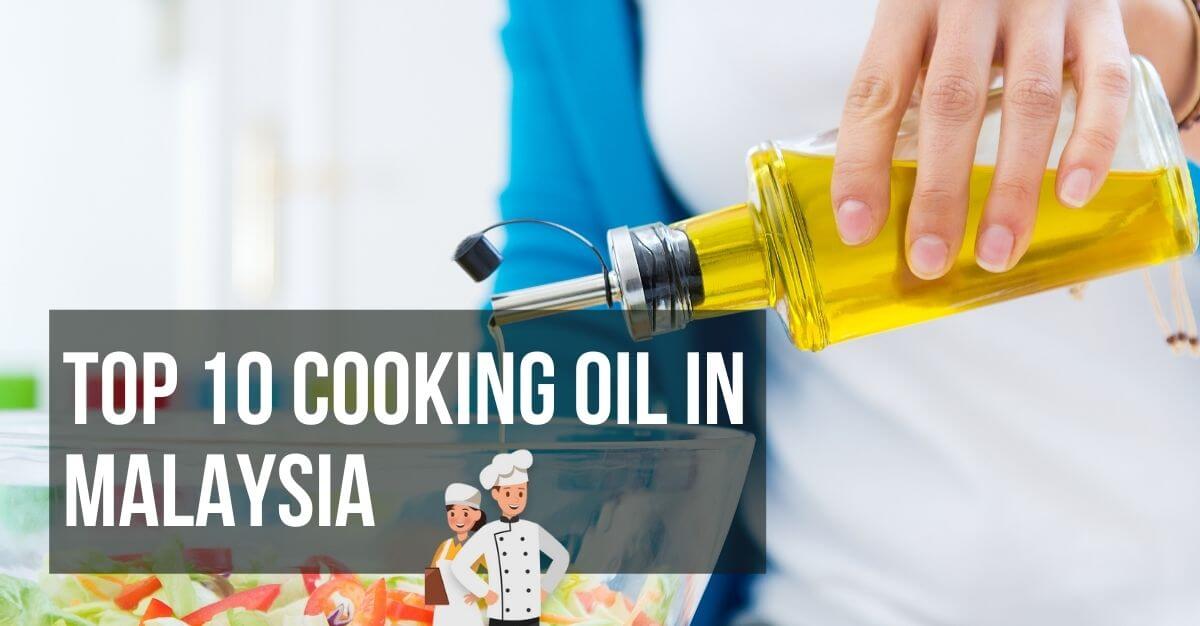 Top 10 Best Cooking Oil Brands in Malaysia 2022 Best Choice