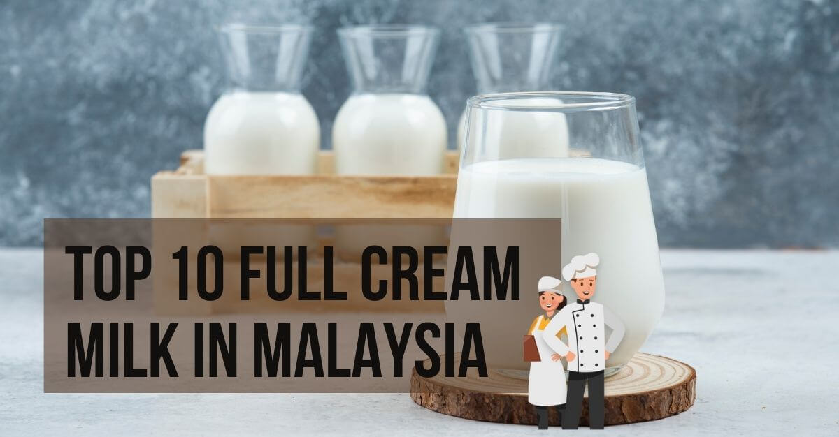 Top Full Cream Milk in Malaysia