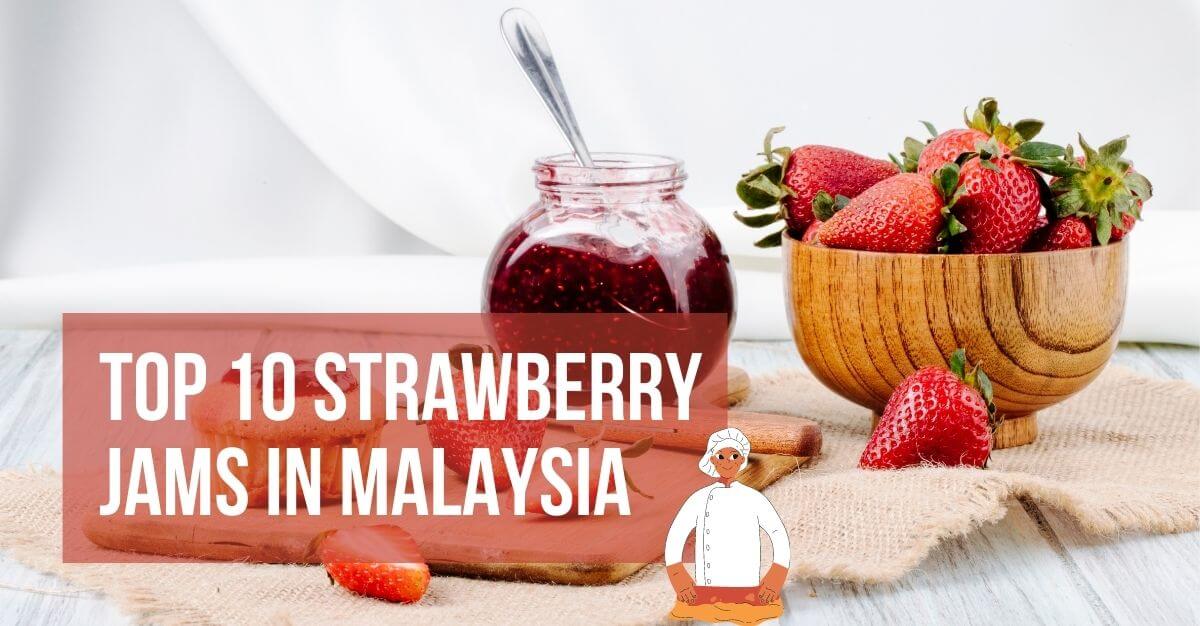 Top Strawberry Jams in Malaysia