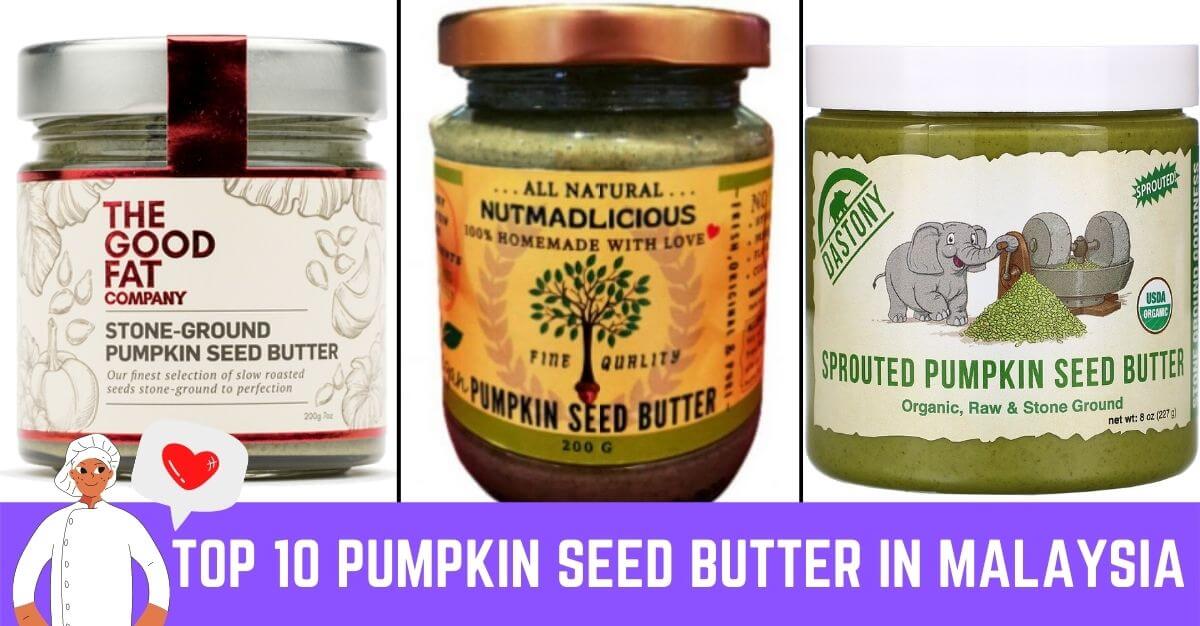 Top Pumpkin Seed Butter In Malaysia