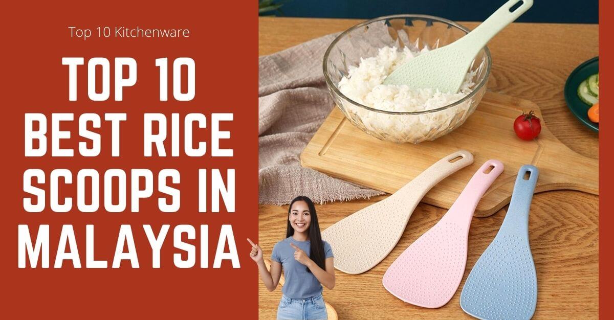 Top Best Rice Scoops in Malaysia