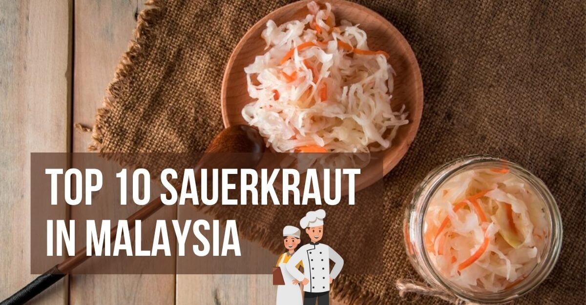 Top Sauerkraut In Malaysia