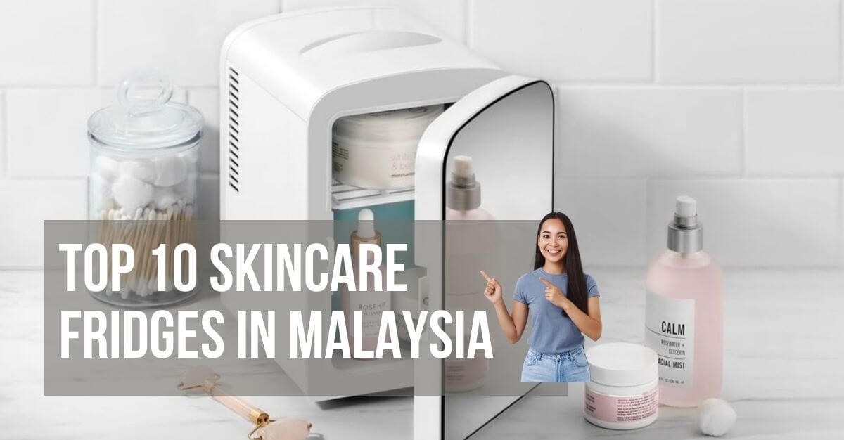 Top Skincare Fridges in Malaysia