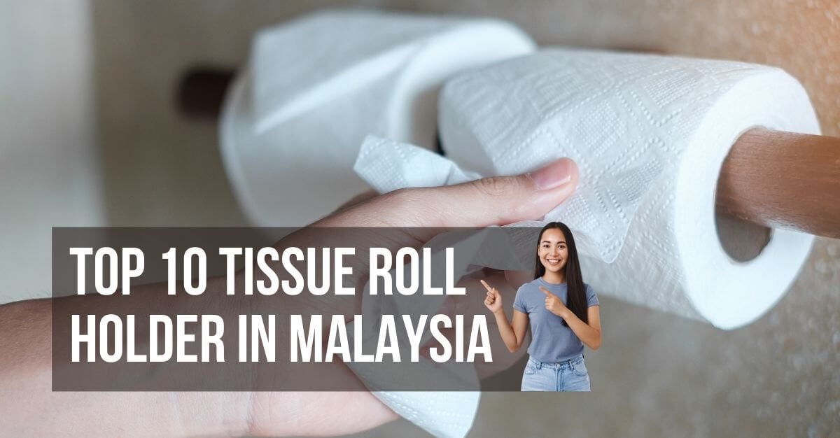 Top Tissue Roll Holder In Malaysia