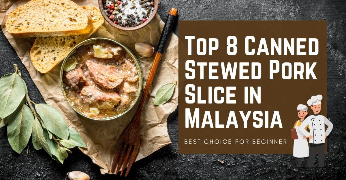 Top Canned Stewed Pork Slice in Malaysia