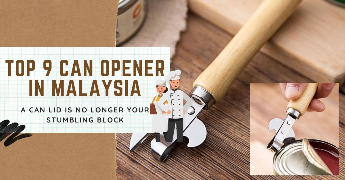 Top Can Opener in Malaysia