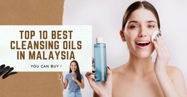 Top Best Cleansing Oils in Malaysia
