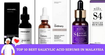 Top Best Salicylic Acid Serums in Malaysia