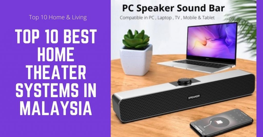 Top 10 Best Home Theater Systems in Malaysia 2024 Highquality