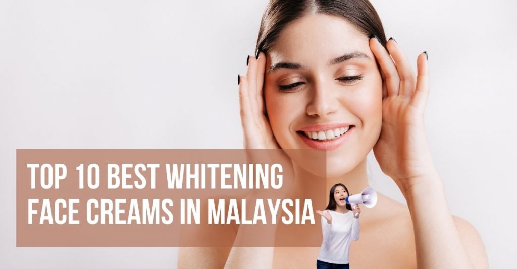 Top 10 Best Whitening Face Creams in Malaysia 2023 Beauty