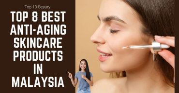 Top Best Anti Aging Skincare Products in Malaysia