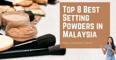 Top Best Setting Powders in Malaysia