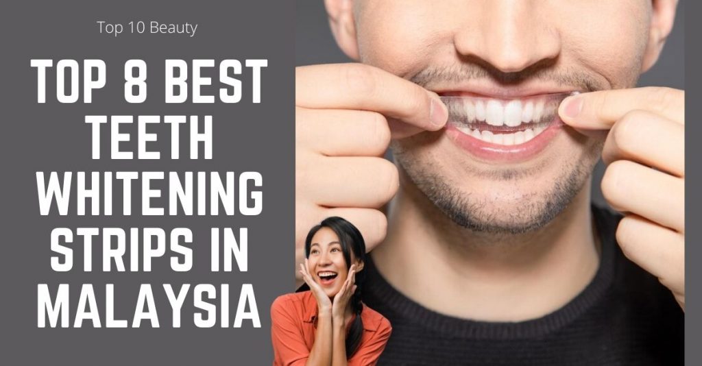 Top 8 Best Teeth Whitening Strips in Malaysia 2024 Bright