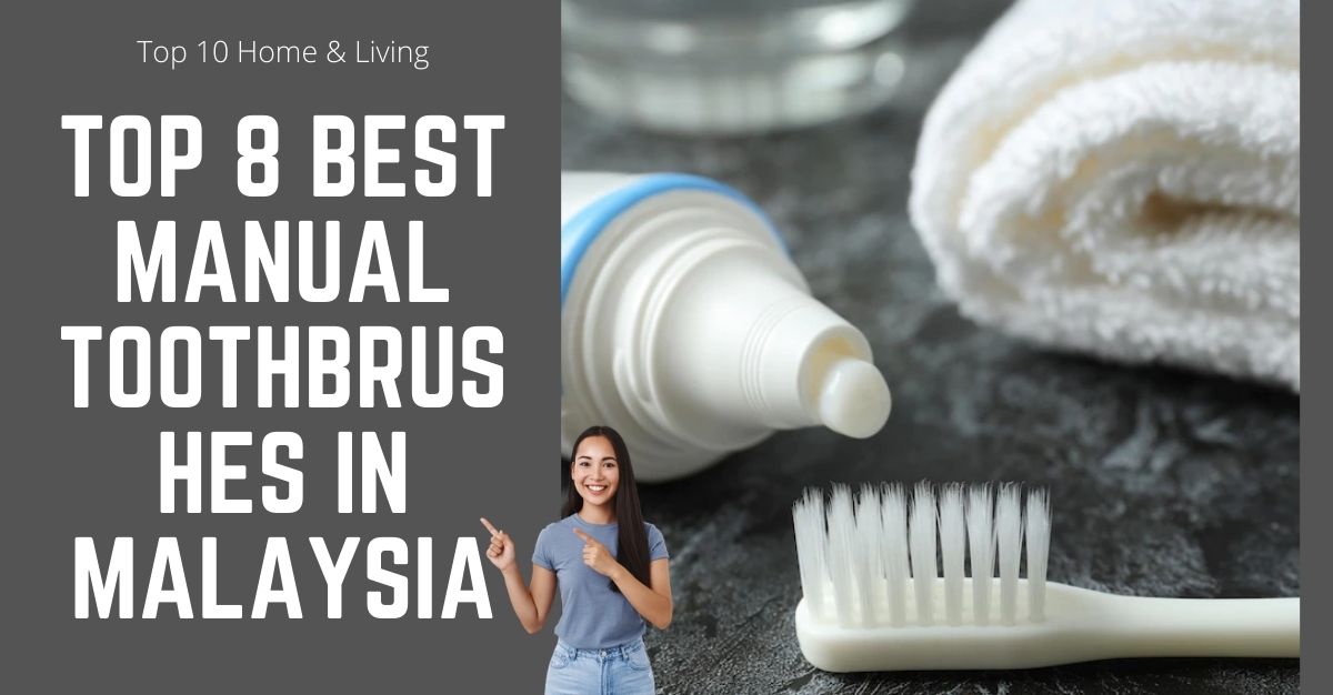 Top Best Manual Toothbrushes in Malaysia