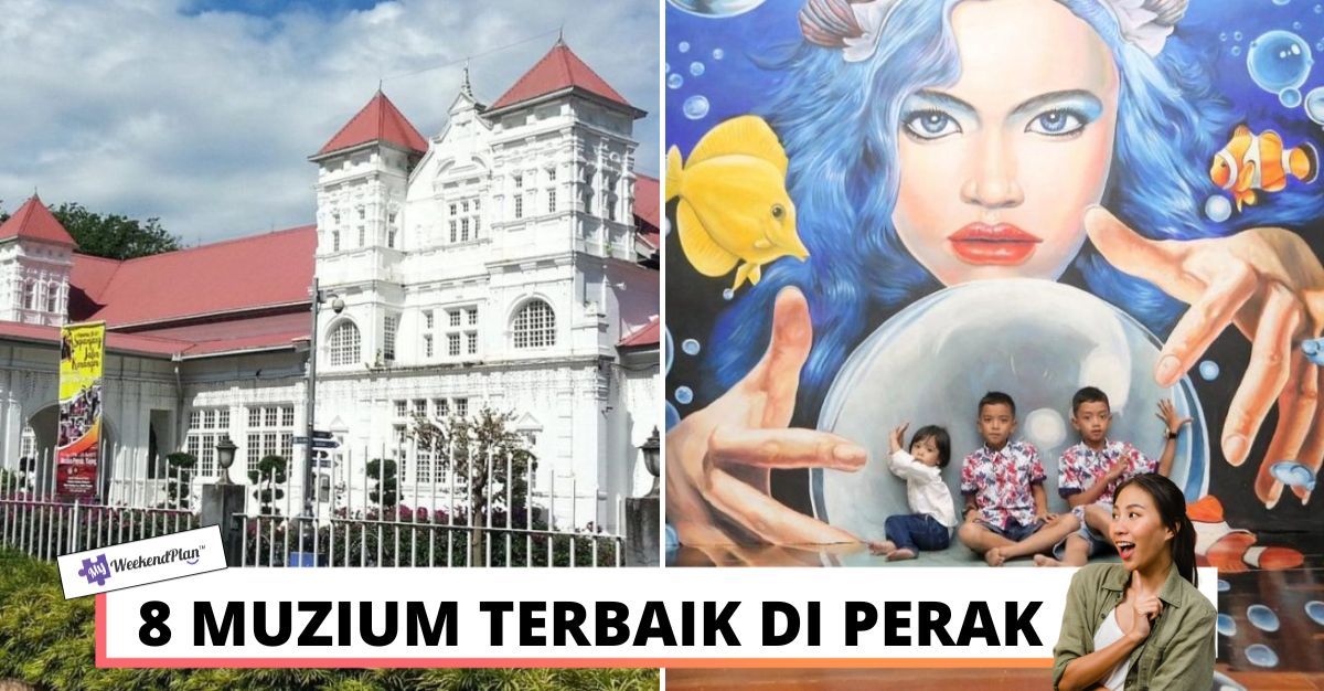 MUZIUM TERBAIK DI PERAK