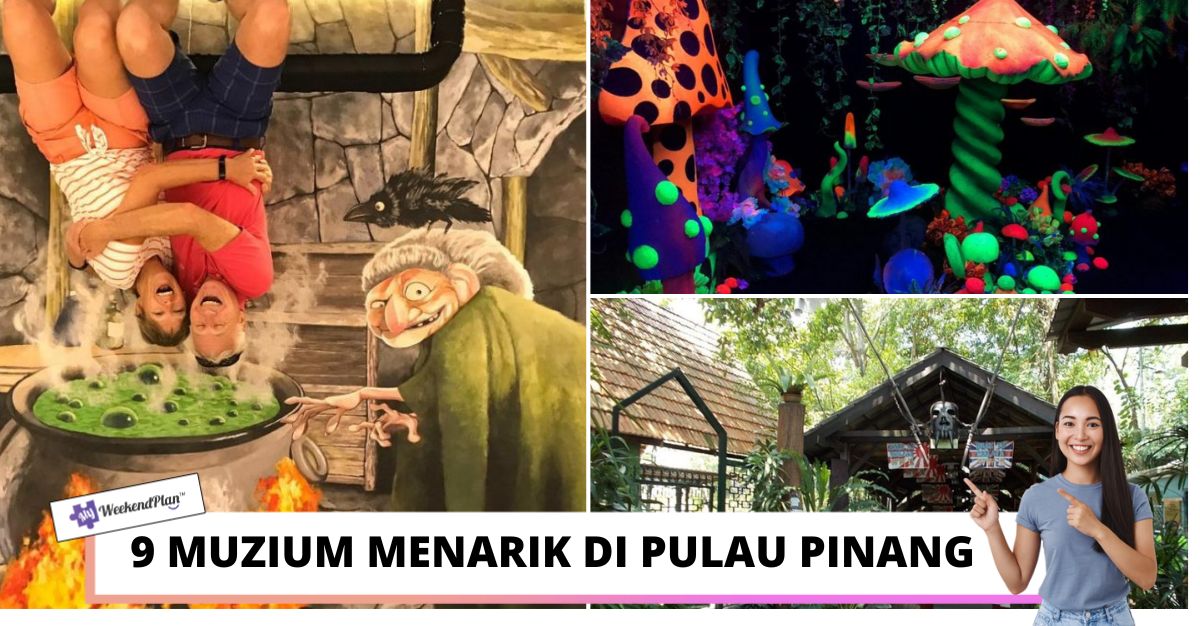 MUZIUM MENARIK DI PULAU PINANG