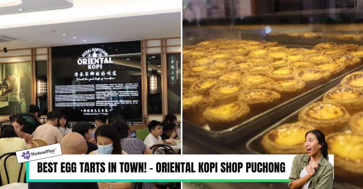 BEST EGG TARTS IN TOWN! – ORIENTAL KOPI SHOP PUCHONG