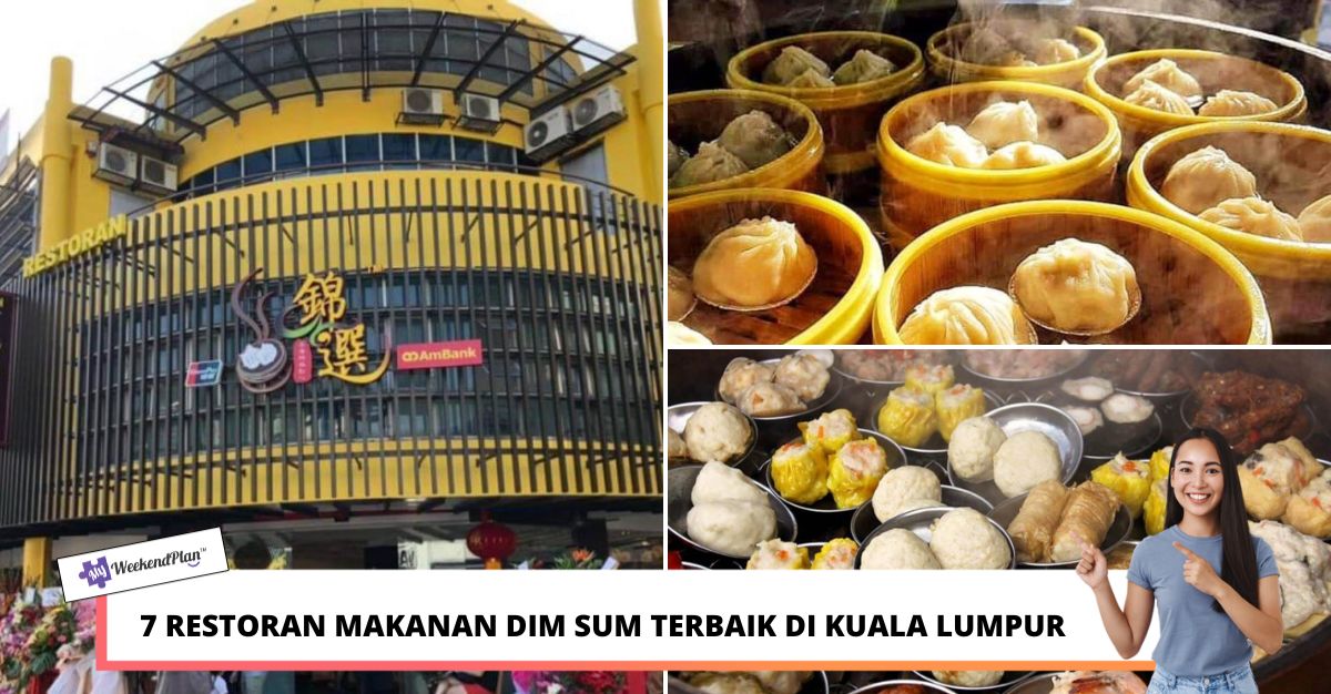 RESTORAN MAKANAN DIM SUM TERBAIK DI KUALA LUMPUR