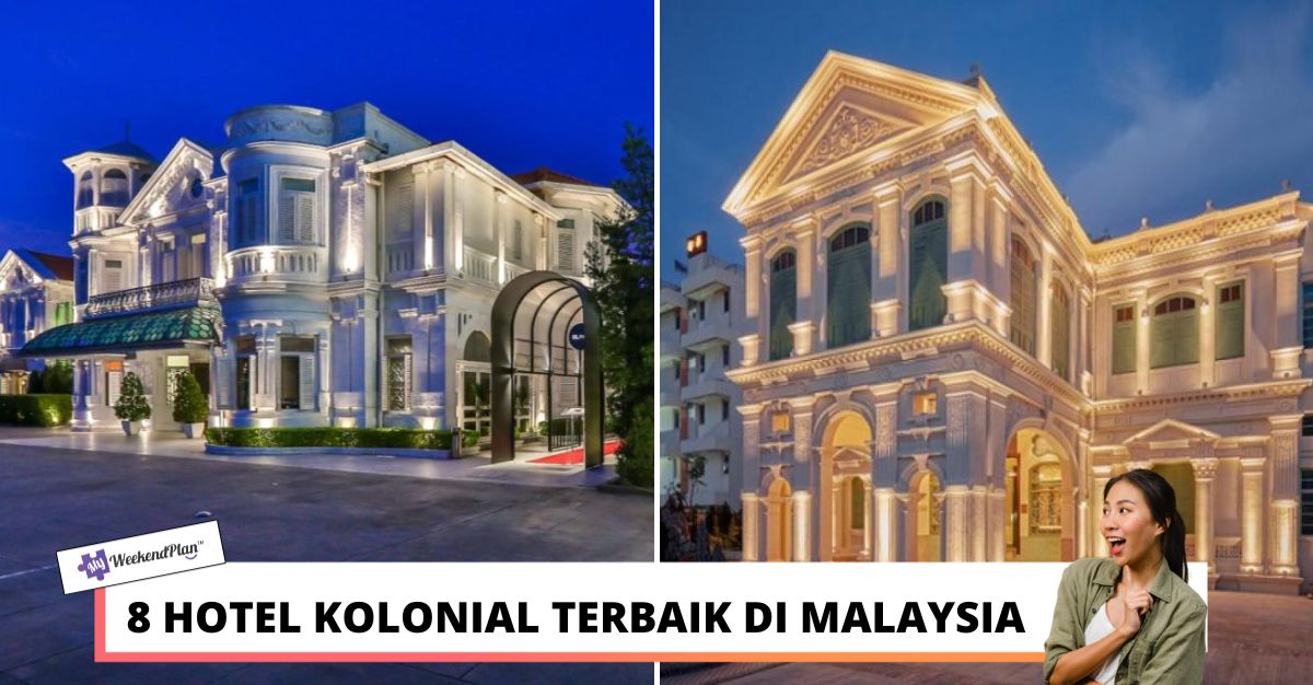 HOTEL KOLONIAL TERBAIK DI MALAYSIA