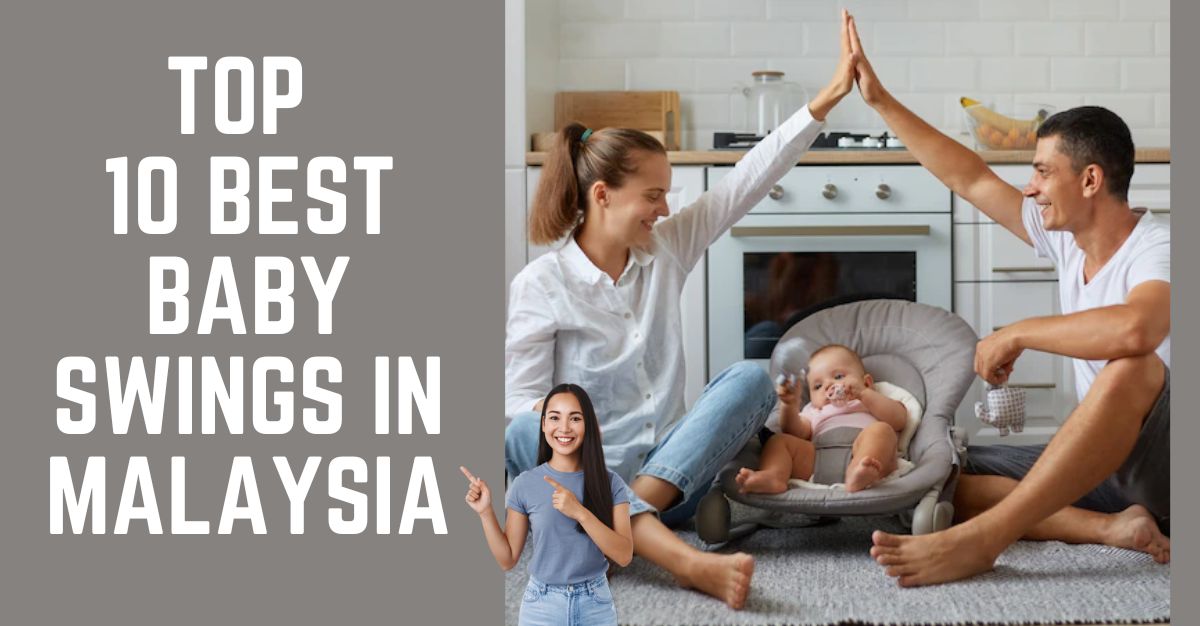Top Best Baby Swings in Malaysia