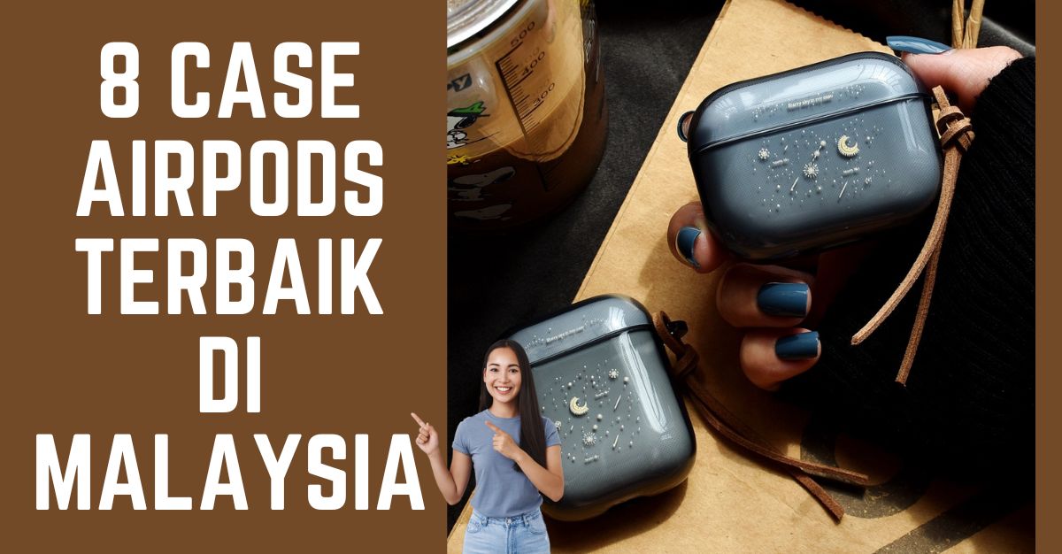 Case Airpods Terbaik di Malaysia