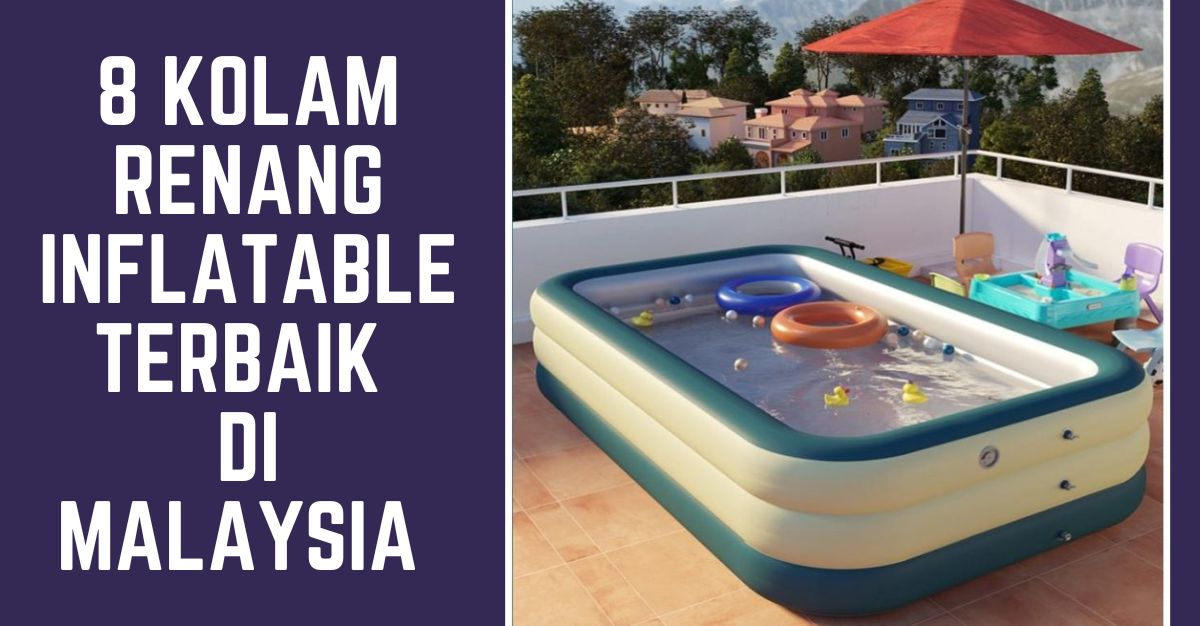 Kolam Renang Inflatable Terbaik di Malaysia