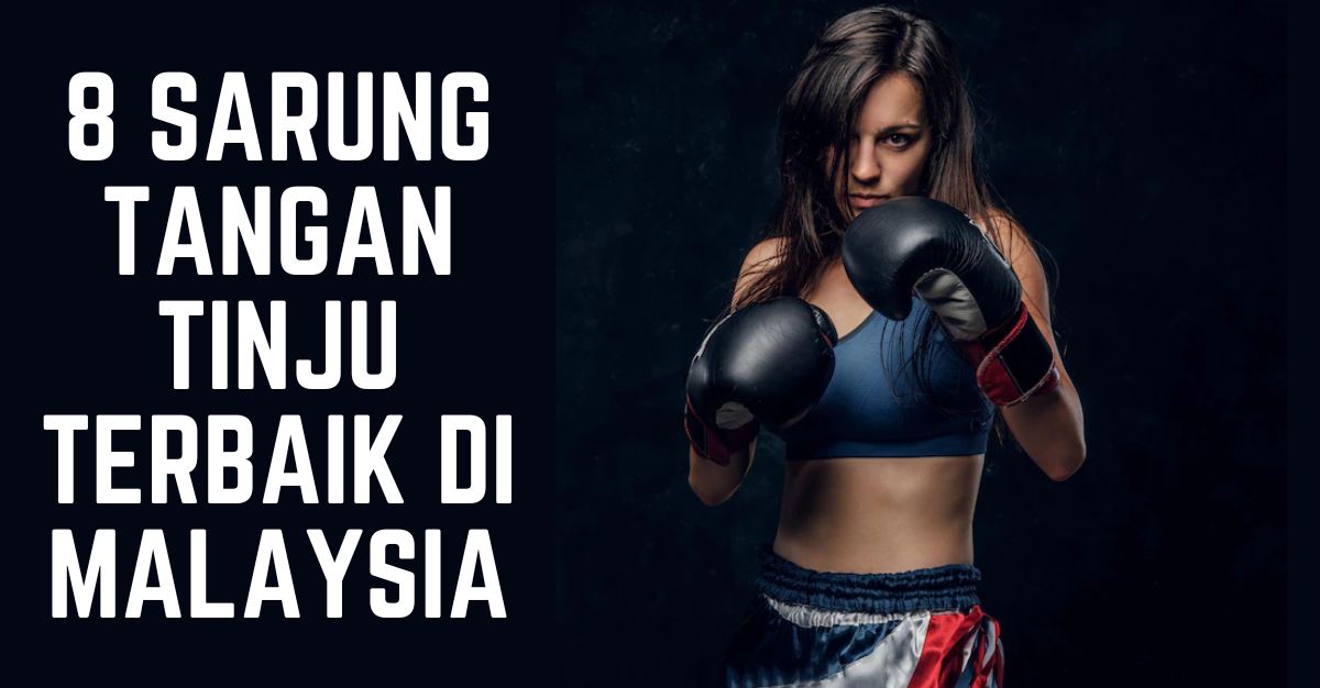 Sarung Tangan Tinju Terbaik di Malaysia