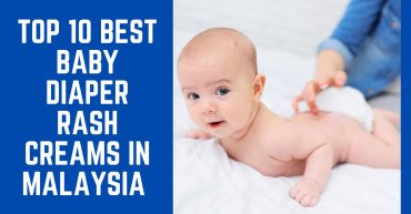 Top Best Baby Diaper Rash Creams in Malaysia
