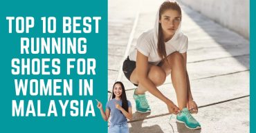 Top Best Running Shoes for Women in Malaysia
