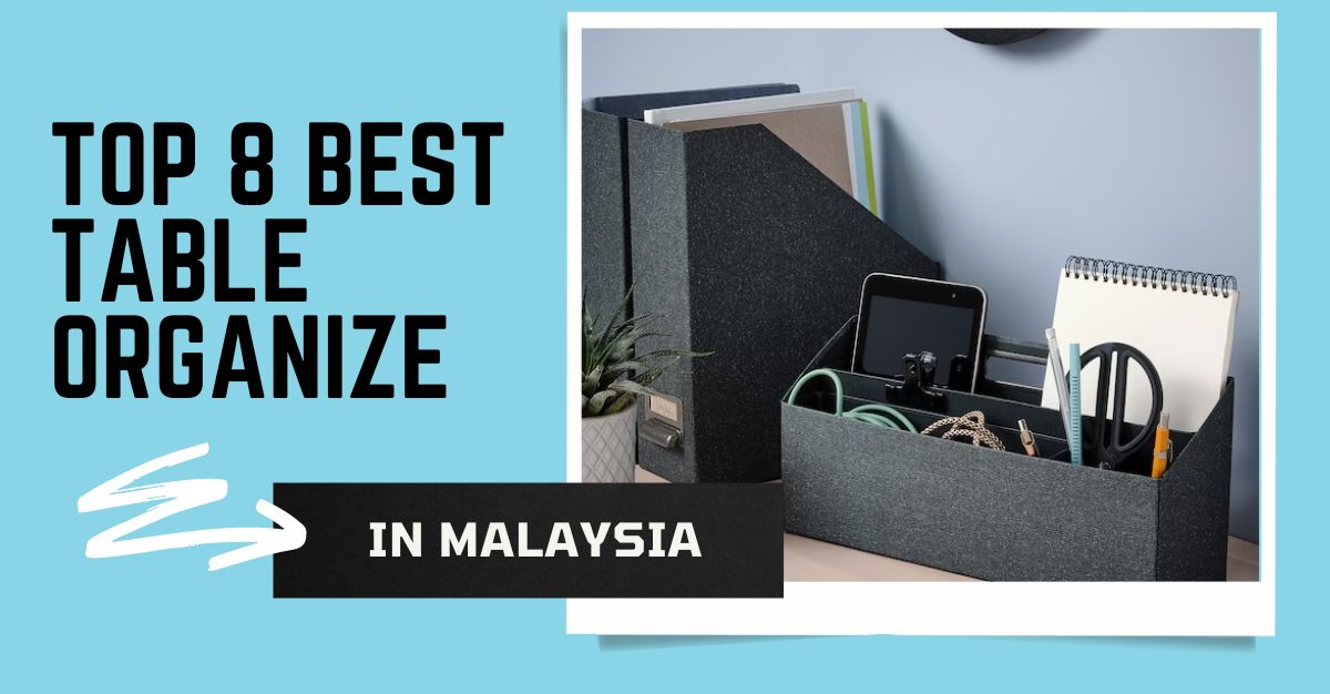 Top Best Table Organizer in Malaysia