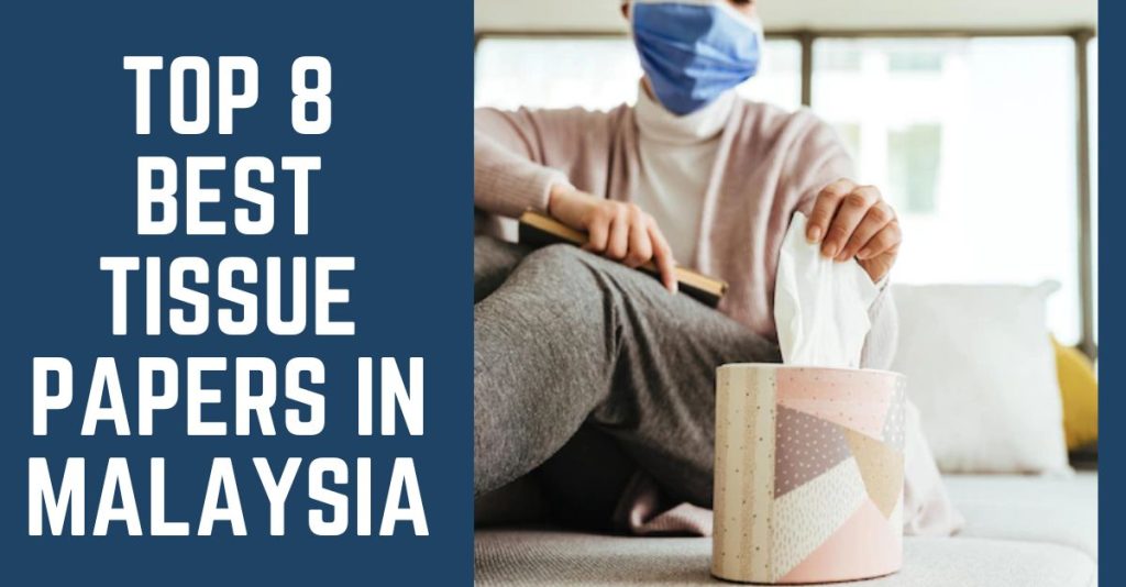 Top 8 Best Tissue Papers in Malaysia 2024