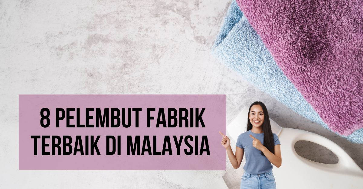8 Pelembut Fabrik Terbaik di Malaysia