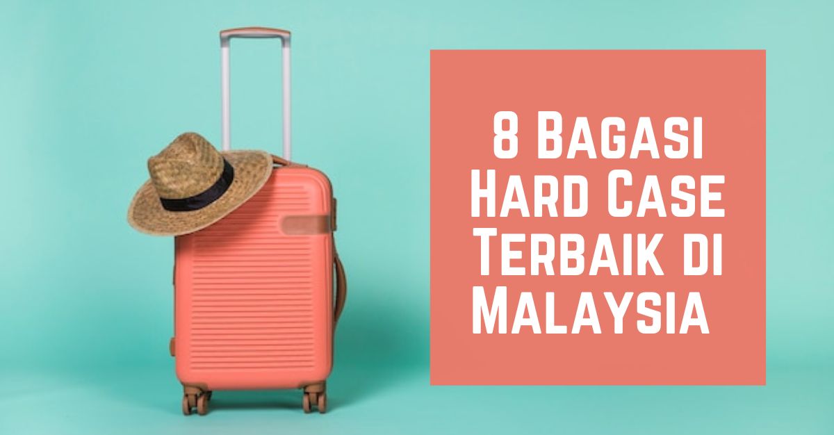 Bagasi Hard Case Terbaik di Malaysia
