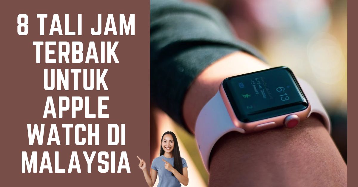 Tali Jam Terbaik untuk Apple Watch di Malaysia