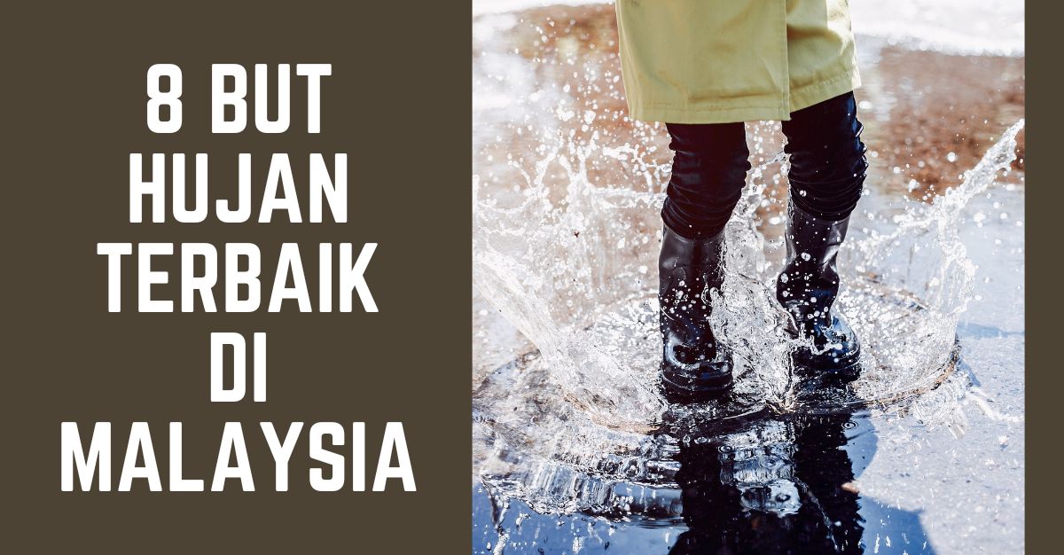 8 But Hujan Terbaik di Malaysia 2022