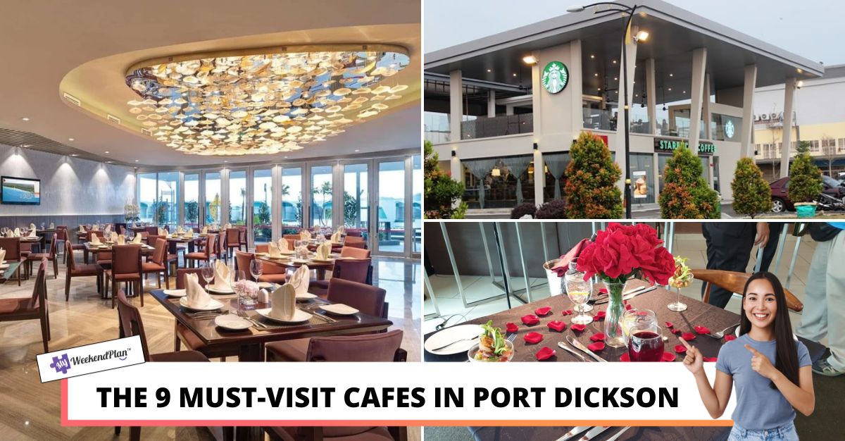 THE MUST VISIT CAFES IN PORT DICKSON