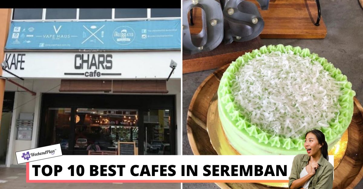 TOP BEST CAFES IN SEREMBAN