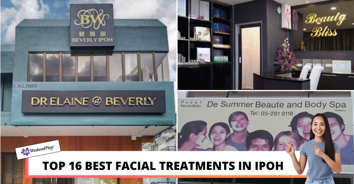 TOP BEST FACIAL TREATMENTS IN IPOH