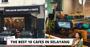 THE BEST CAFES IN SELAYANG