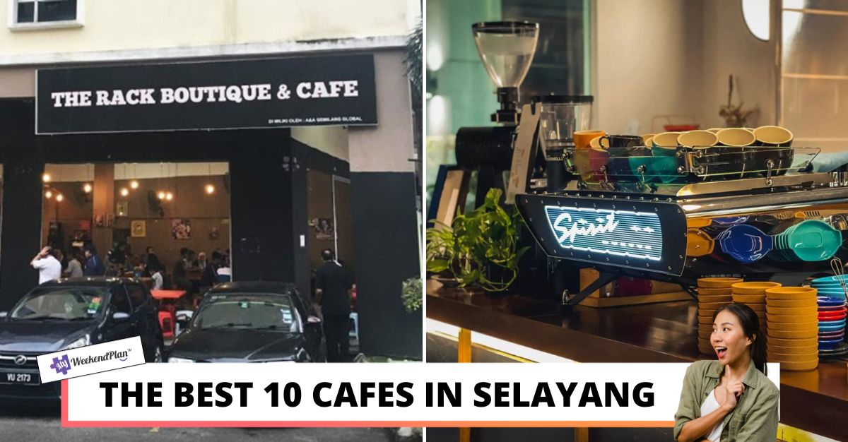 THE BEST CAFES IN SELAYANG