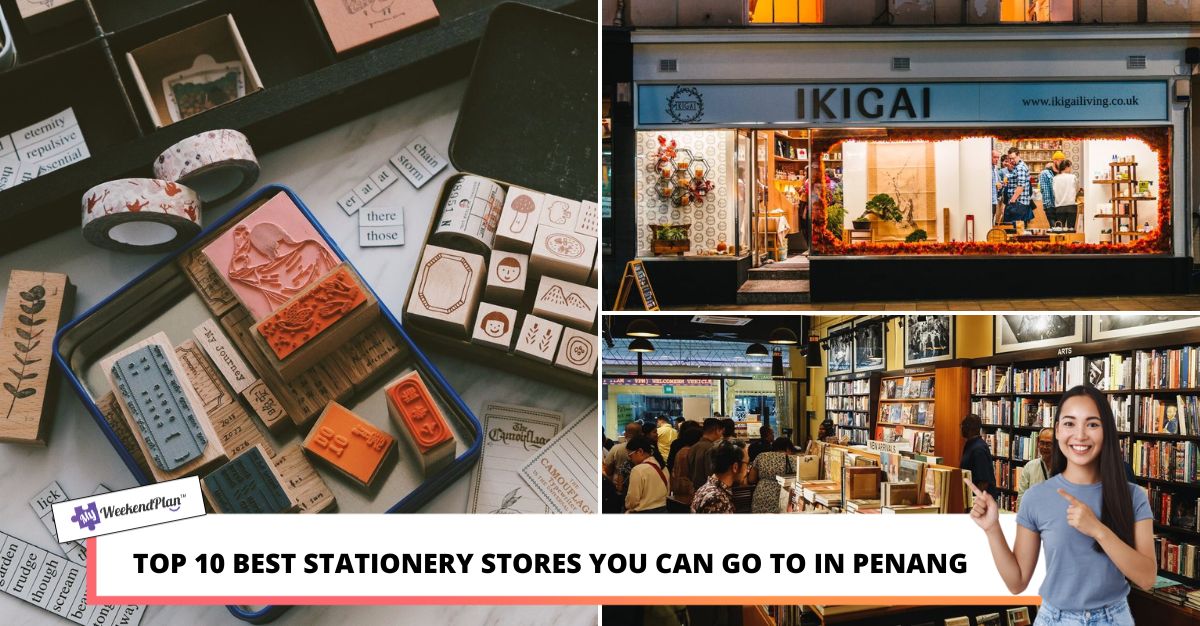 TOP BEST STATIONERY STORES YOU CAN GO TO IN PENANG