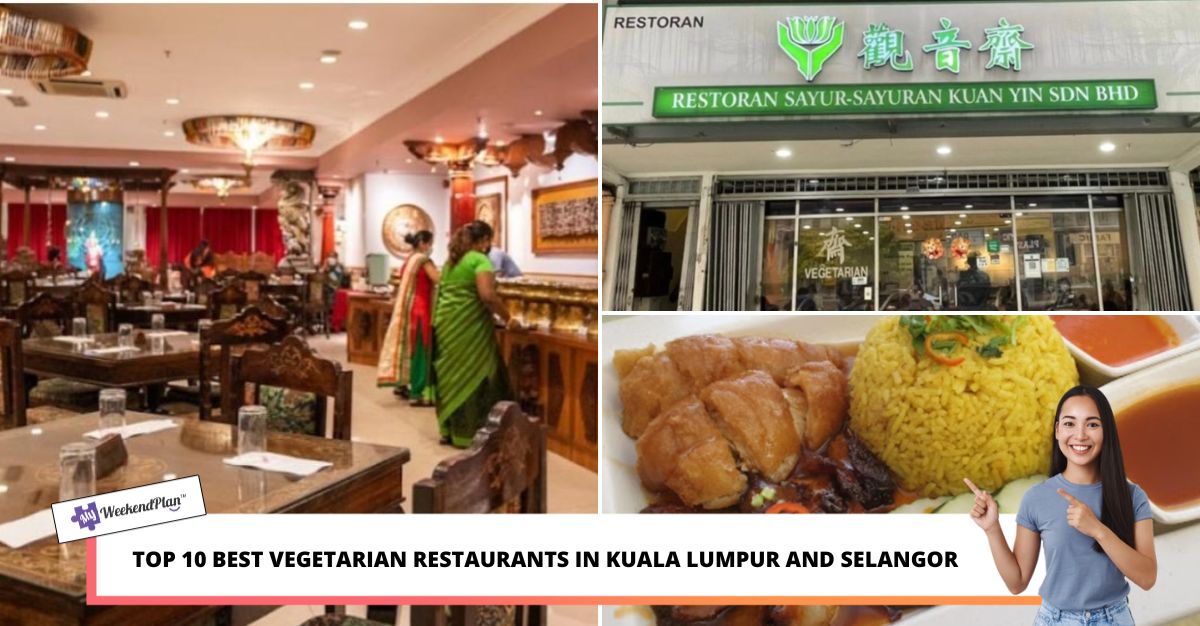 TOP BEST VEGETARIAN RESTAURANTS IN KUALA LUMPUR AND SELANGOR
