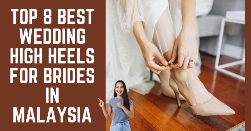 Top 8 Best Wedding High Heels For Brides in Malaysia 2026 | Stylish