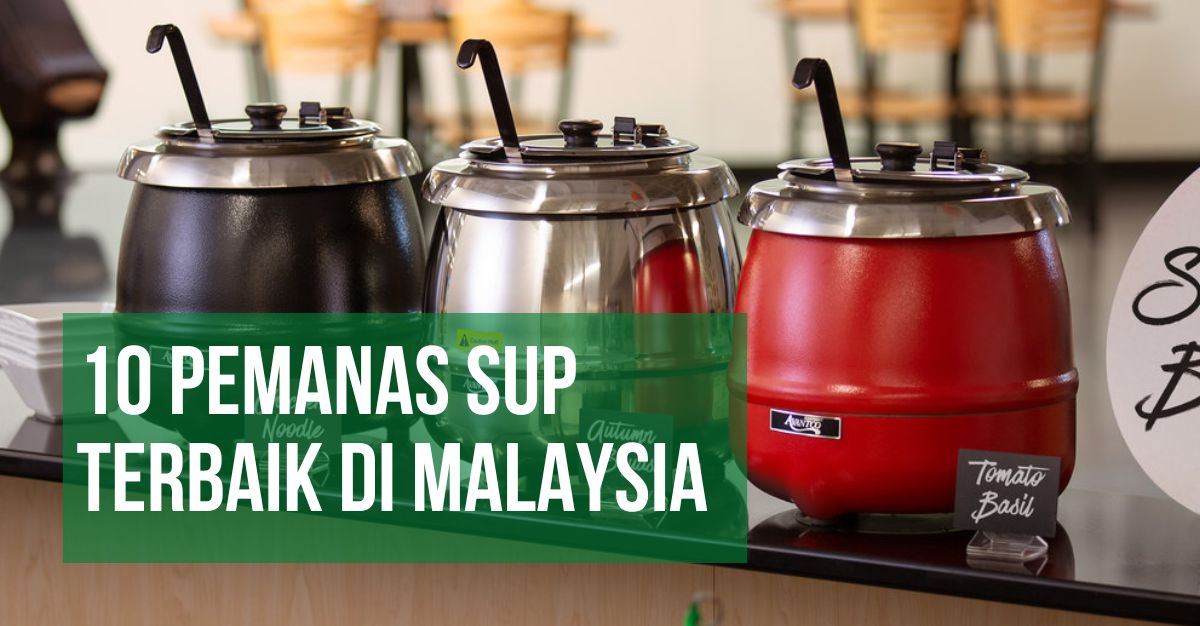 -Pemanas-Sup-Terbaik-di-Malaysia