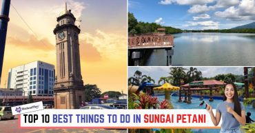TOP--BEST-THINGS-TO-DO-IN-SUNGAI-PETANI
